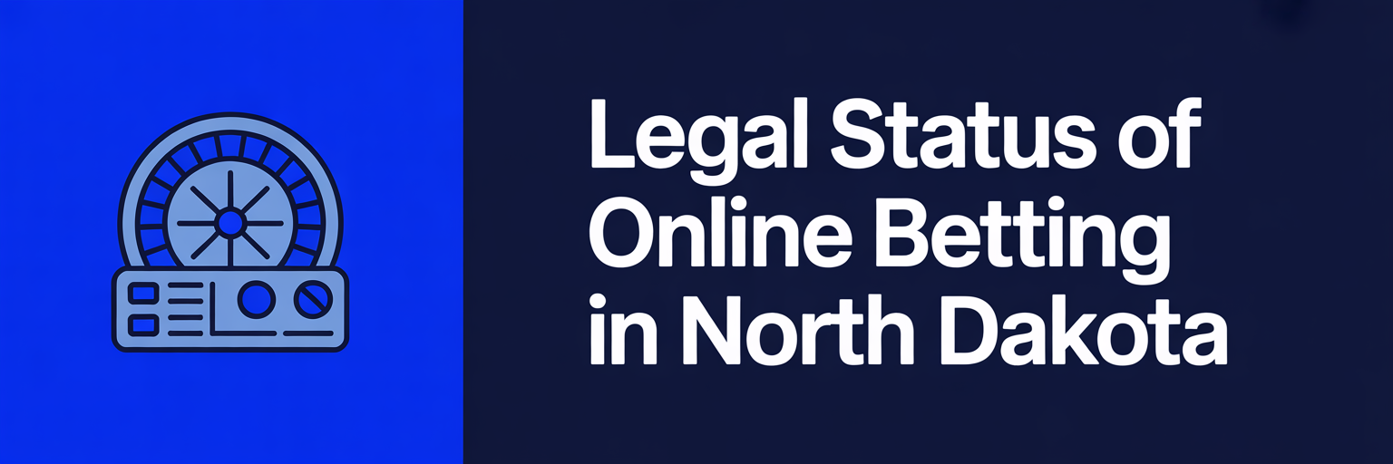 Legal Status of Online Betting in North Dakota